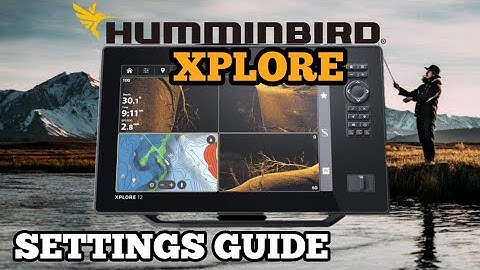 Humminbird Xplore 9 , 10 , 12 Best Settings Tutorial