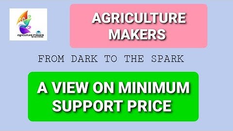 A Detailed view on Minimum Support Price -2021 For Agriculture Competitive Exam| Agriculture Makers|