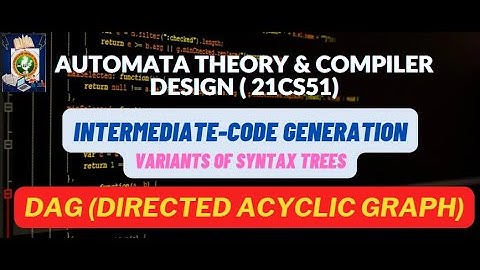 DAG Examples- Directed Acyclic Graph | Variants of Syntax Trees| ATCD- 21CS51