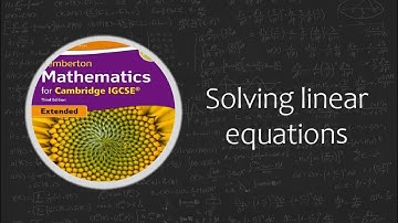 SOLVING LINEAR EQUATIONS | IGCSE MATHEMATICS | (PEMBERTON) ALGEBRA