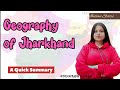 Geography of Jharkhand || Indian States || Geography || A quick Revision || gk || @geographycoree