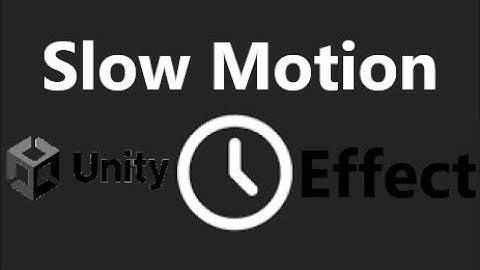 How to make Slow Motion in Unity