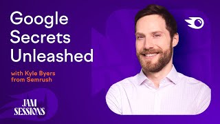 Semrush Jam Sessions - Google Secrets Unleashed: what does it change?