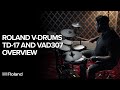 Roland V-Drums TD-17 Series and VAD307 Overview