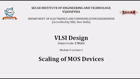 VLSI Design Lec3.1 - Scaling of MOS Devices | 17EC63 | VTU Syllabus | SECAB. I. E. T