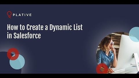 How to Create a Dynamic List in Salesforce?