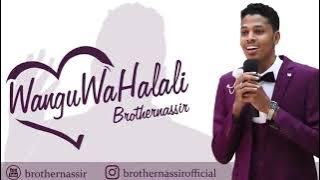 Brother Nassir   Wangu Wa Halali Official Wedding Song With Lyrics