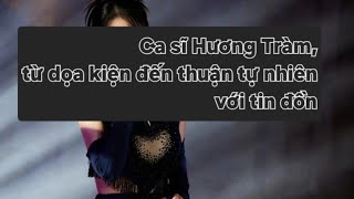 Ca Sĩ Hương Tràm Từ Dọa Kiện Đến Sống Chung Tin Đồn Theo Lẽ Tự Nhiên