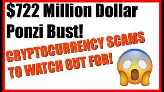 Cryptocurrency Scams To Watch Out For | $722 Million Dollar Ponzi Bust! Cryptocurrency Scams To Watch Out For | $722 Million Dollar Ponzi Bust!