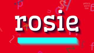 ROSIE - HOW TO SAY ROSIE?