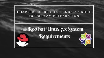 Chapter 0 - Red hat Linux 7 X System Requirements RHCE Ex300 Exam Preparation