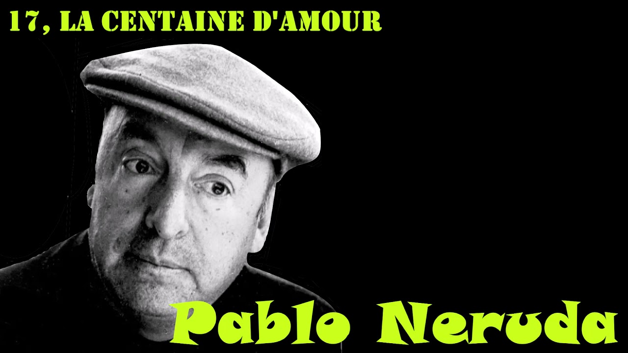 Pablo Neruda - 17 - Lecture poétique