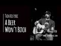 Tainted Lyric - " A Beer Won't Bitch" (Official Music Video)