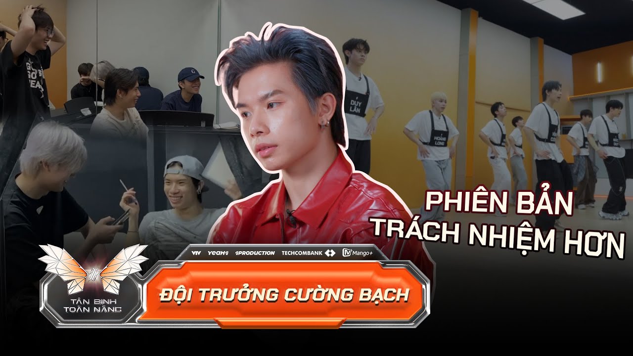 Cường Bạch trở lại với phiên bản trưởng thành và trách nhiệm hơn | TÂN BINH TOÀN NĂNG 2025
