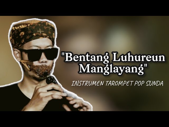 Lagu Pop Sunda Hits Bentang Luhureun Manglayang Versi Instrumen Tarompet class=