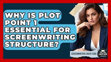 Why Is Plot Point 1 Essential For Screenwriting Structure? - Screenwriter