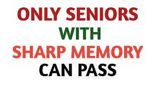 Only Seniors? With Sharp Memory? Can Pass! brain challenge! Knowledge Brain Test! Prove it! 1% Pass?