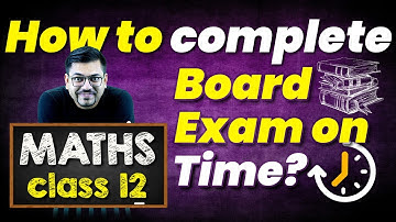 How To Complete Maths Board Exam on Time? Class 12 Maths CBSE Harsh Sir @VedantuMath