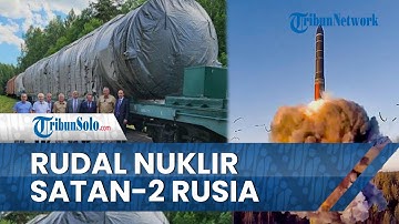 Mengenal Rudal Nuklir Satan-2 Milik Rusia, Seberat 200 Ton, Hancurkan Musuh dalam Satu Kali Tembakan