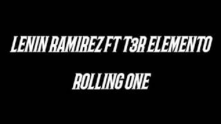 ROLLING ONE - LENIN RAMIREZ FT T3R ELEMENTO (LETRA OFICIAL)