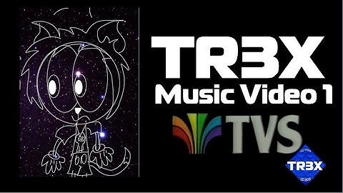 TR3X Music Video #1: TVS