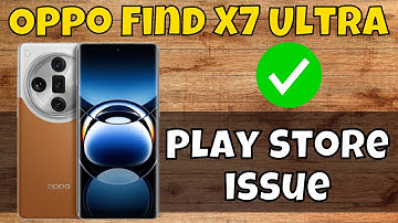 Oppo Find X7 Ultra Play Store Problem || Play store Not working Problem || Play Store issue