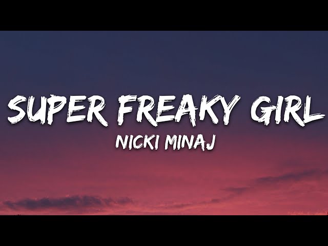 Nicki Minaj  - Super Freaky Girl (Lyrics) class=
