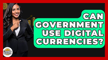 Can Government Use Digital Currencies? - CryptoBasics360.com