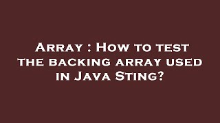 Array : How to test the backing array used in Java Sting?