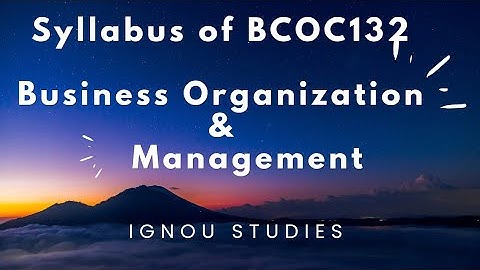 syllabus of BCOC 132| IGNOU | business organisation and management| bcom |first year