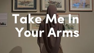 Take Me In Your Arms - Lirik & Terjemahan