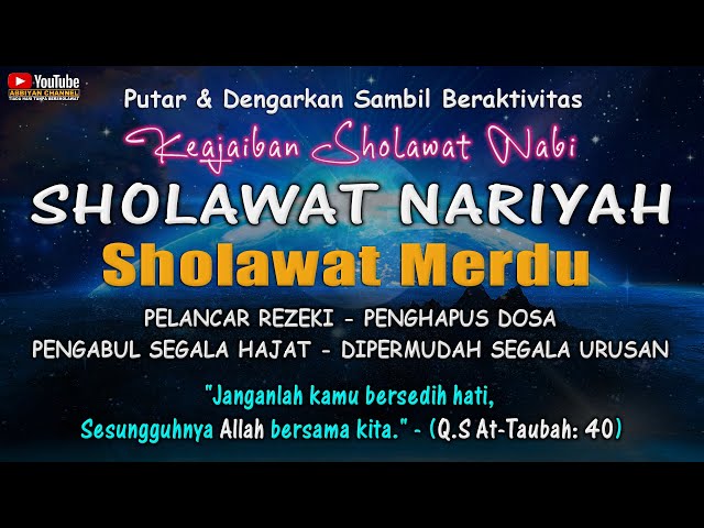 Sholawat Nariyah Pelancar Rezeki & Kabulkan Segala Hajat, Sholawat Nabi Merdu Yang Menyejukkan Hati class=