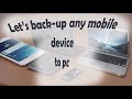 how to backup any mobile phone to pc very easily.....!
