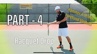 Part 4 of 8 - Learn the RACQUET DROP! Hammer It Tennis Forehand Tennis Lesson