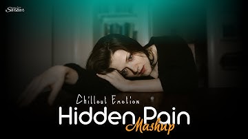 Hidden Pain Mashup | Sarkar Bipul | Deewaniyat | Chillout Emotion Edit 2025