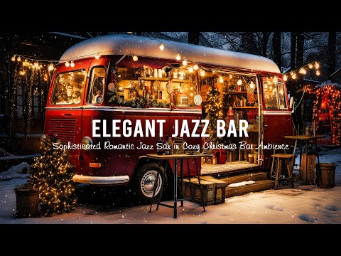 Elegant Jazz Bar 🍷 Sophisticated Romantic Jazz Sax in Cozy Christmas Bar Ambience for Work, Study