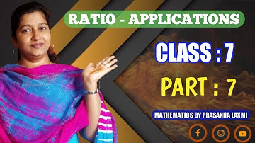 Part:7/Ratio Applications/Mathematics/Class 7/Chapter-6/TS/AP/STATE/CBSC/NCERT/PRASANNA LAXMI