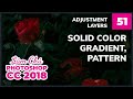 Bài 51: Adjustment Layers và nhóm Solid Color, Gradient, Pattern | Làm Chủ Photoshop CC 2018