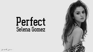 Selena Gomez -  Perfect (Lyrics)