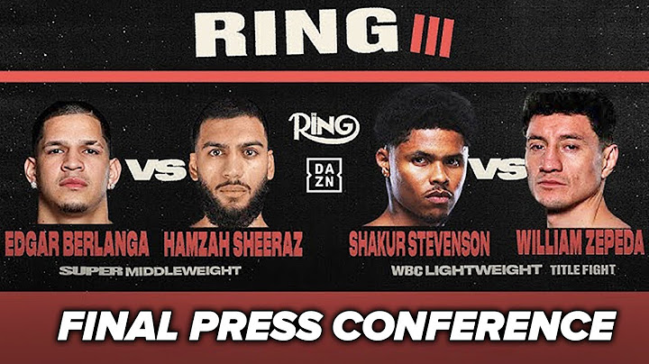 Berlanga vs Sheeraz | Stevenson vs Zepeda • Live Final Press Conference