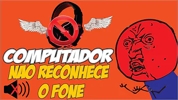 Como fazer o PC reconhecer o fone de ouvido?