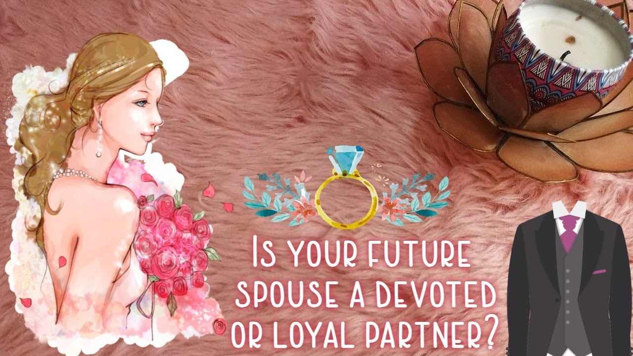 💒👰🏼🤵Is your future spouse a loyal/devoted partner🤵👰🏼💒 