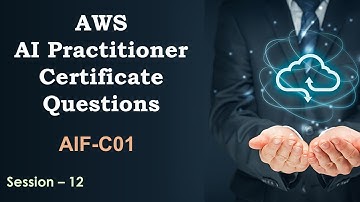 AWS AI Practitioner Certificate Questions AIF-C01 | Part 12 | AWS Certificate Preparation |