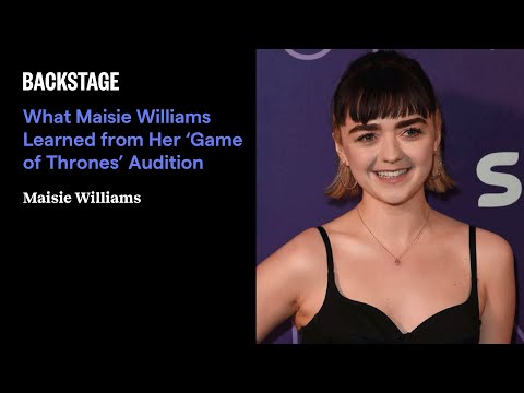 What Maisie Williams Learned from Her ‘Game of Thrones’ Audition