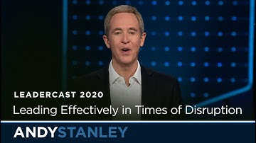 Leading Effectively in Times of Disruption // Andy Stanley
