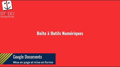 Google Docs - Mise en page et mise en forme