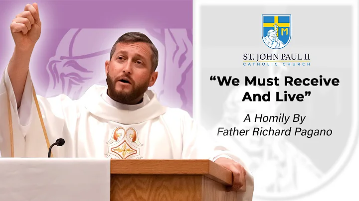 SJPII | "We must receive and live" - A Homily by F...
