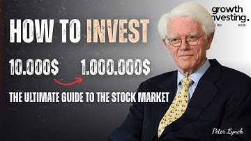 Peter Lynch: How To Invest For Beginners - The Ultimate Guide To The Stock Market