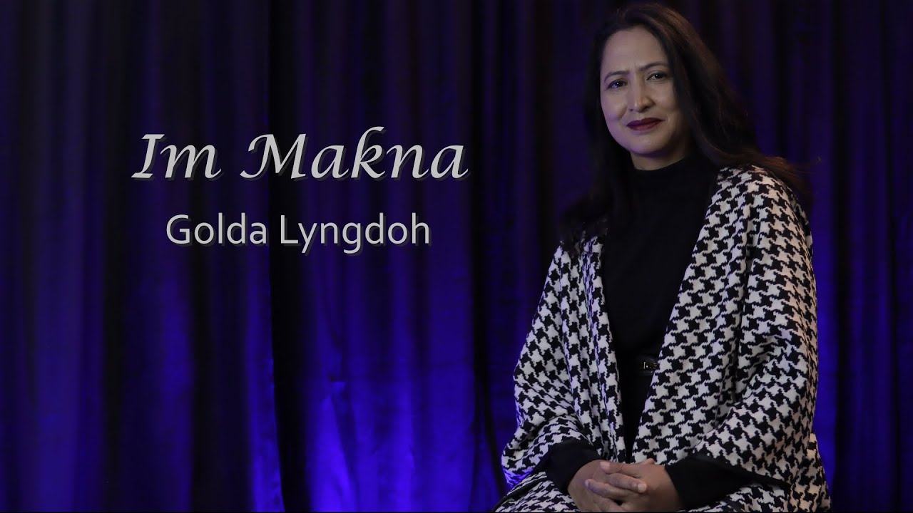 Golda Lyngdoh  Im Makna  Jaintia Gospel Song  Official Music Video 