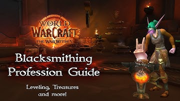 The War Within Blacksmithing Profession Guide - Leveling, Treasures and more.